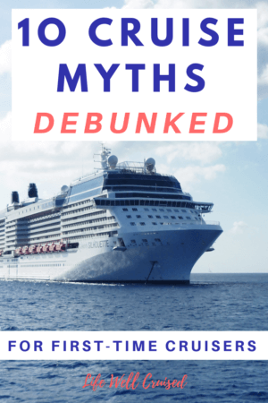 10 cruise myths debunked for first time cruisers