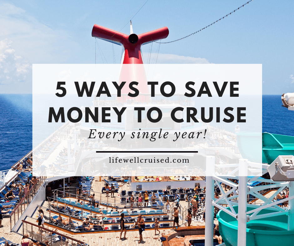 https://lifewellcruised.com/wp-content/uploads/2018/05/5-Ways-to-Save-Money-to-Cruise-Every-Single-Year.png