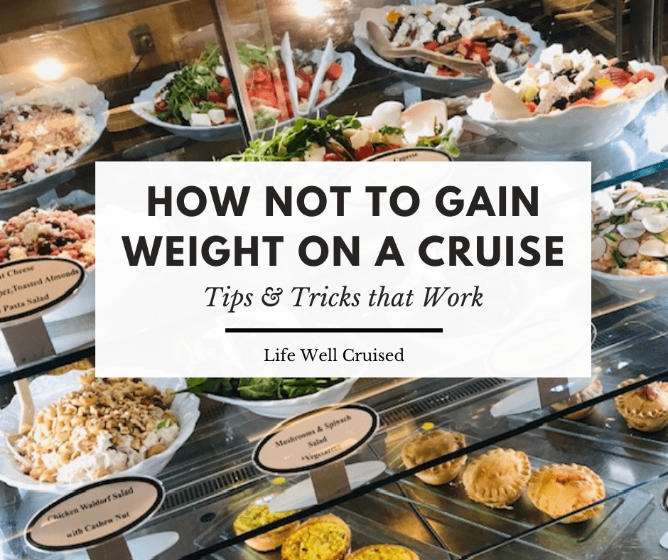 How Not to Gain Weight on a Cruise – 16 Tips & Tricks