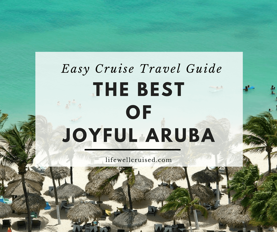 The Best of Joyful Aruba – Easy Cruise Travel Guide