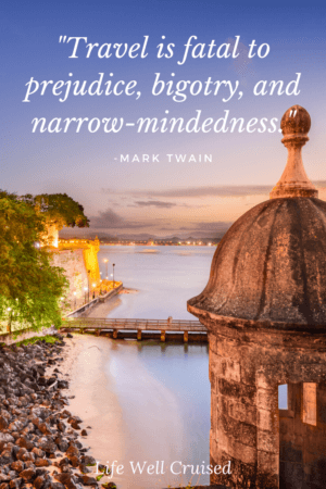 Travel is fatal to prejudice, bigotry, and narrow mindedness