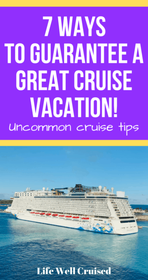 7 Ways to Guarantee a great cruise vacation