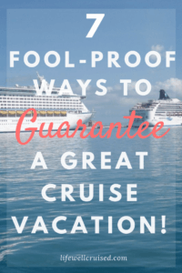 7 fool-proof ways to guarantee a great cruise vacation