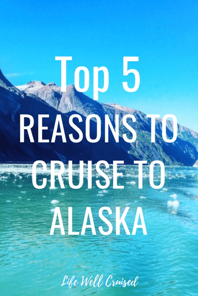 top 5 reasons to cruise to Alaska
