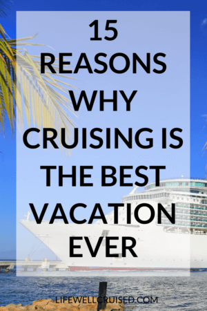 15 reasons why cruising is the best vacation