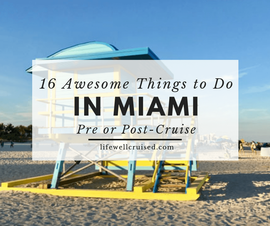 16 Awesome Things to Do in Miami – Before or after your cruise