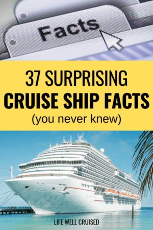 37 Interesting Cruise Ship Facts That Will Surprise You Life Well Cruised