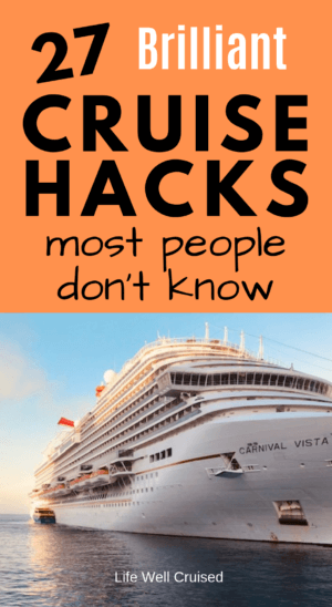 27 Cruise Travel Hacks Repeat Cruisers Swear By - Life Well Cruised