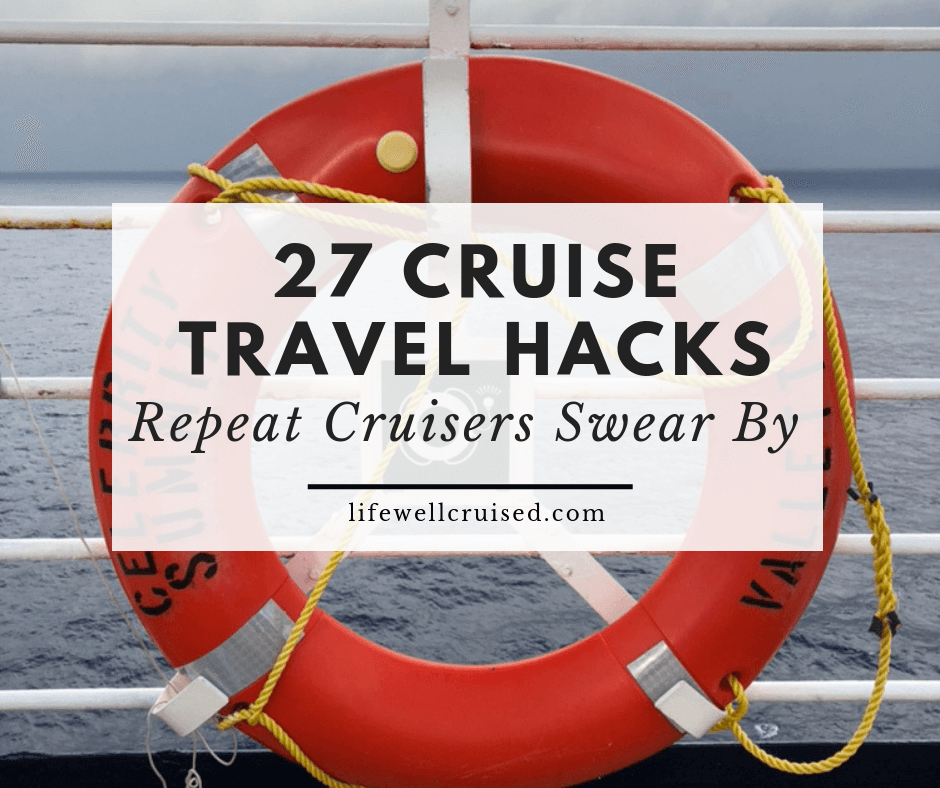 27 cruise travel hacks repeat cruisers swear by