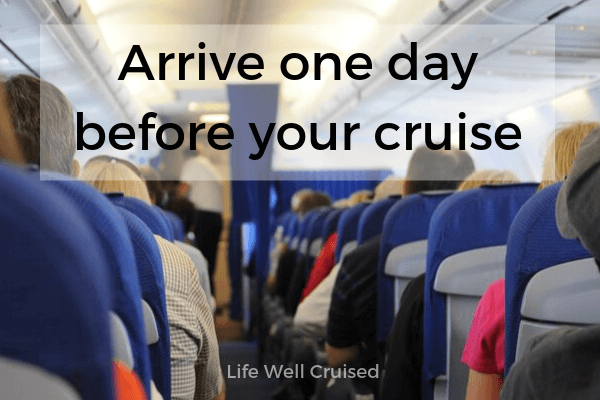 Arrive one day before your cruise - airplane