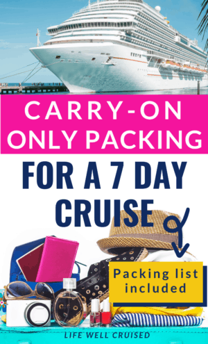 Carry On Only Packing for a 7 Day Cruise