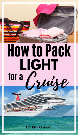 https://lifewellcruised.com/wp-content/uploads/2019/09/How-to-Pack-Light-for-a-cruise-300x520.png