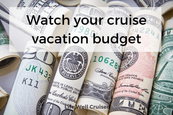 Watch your cruise vacation budget