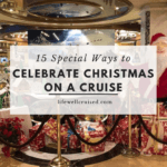 15 Special Ways to Celebrate Christmas on a Cruise
