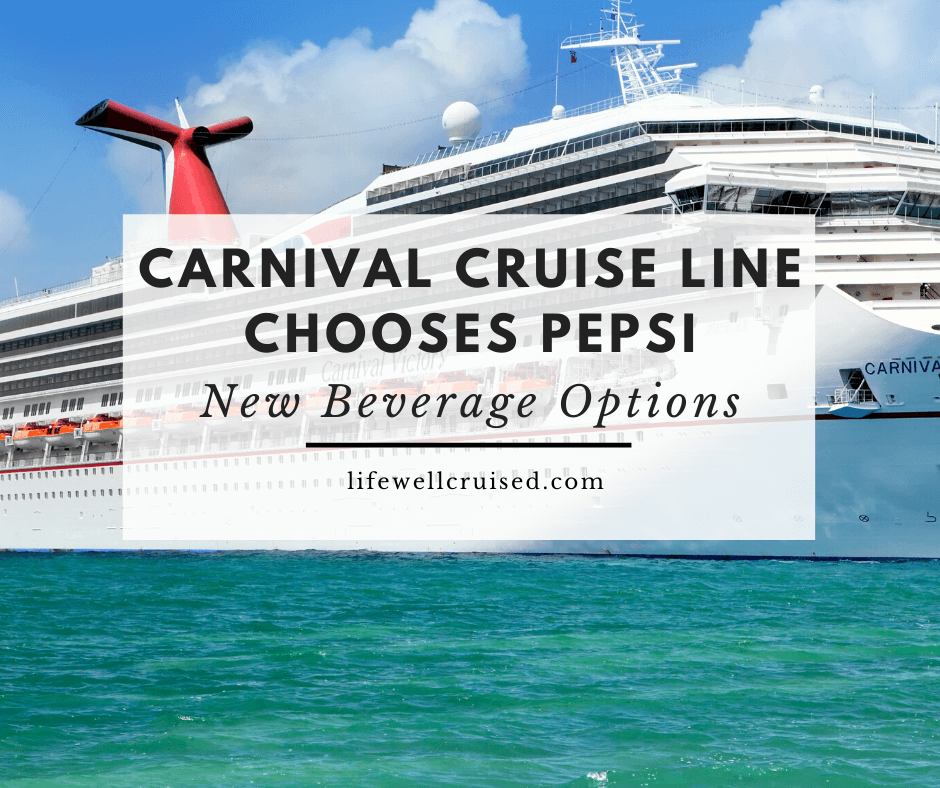 Carnival Cruise Line Chooses Pepsi - new beverage options