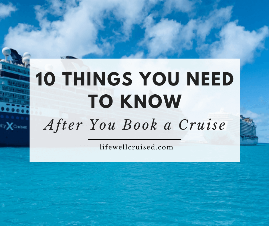 10 Things You NEED to Know after you book your cruise