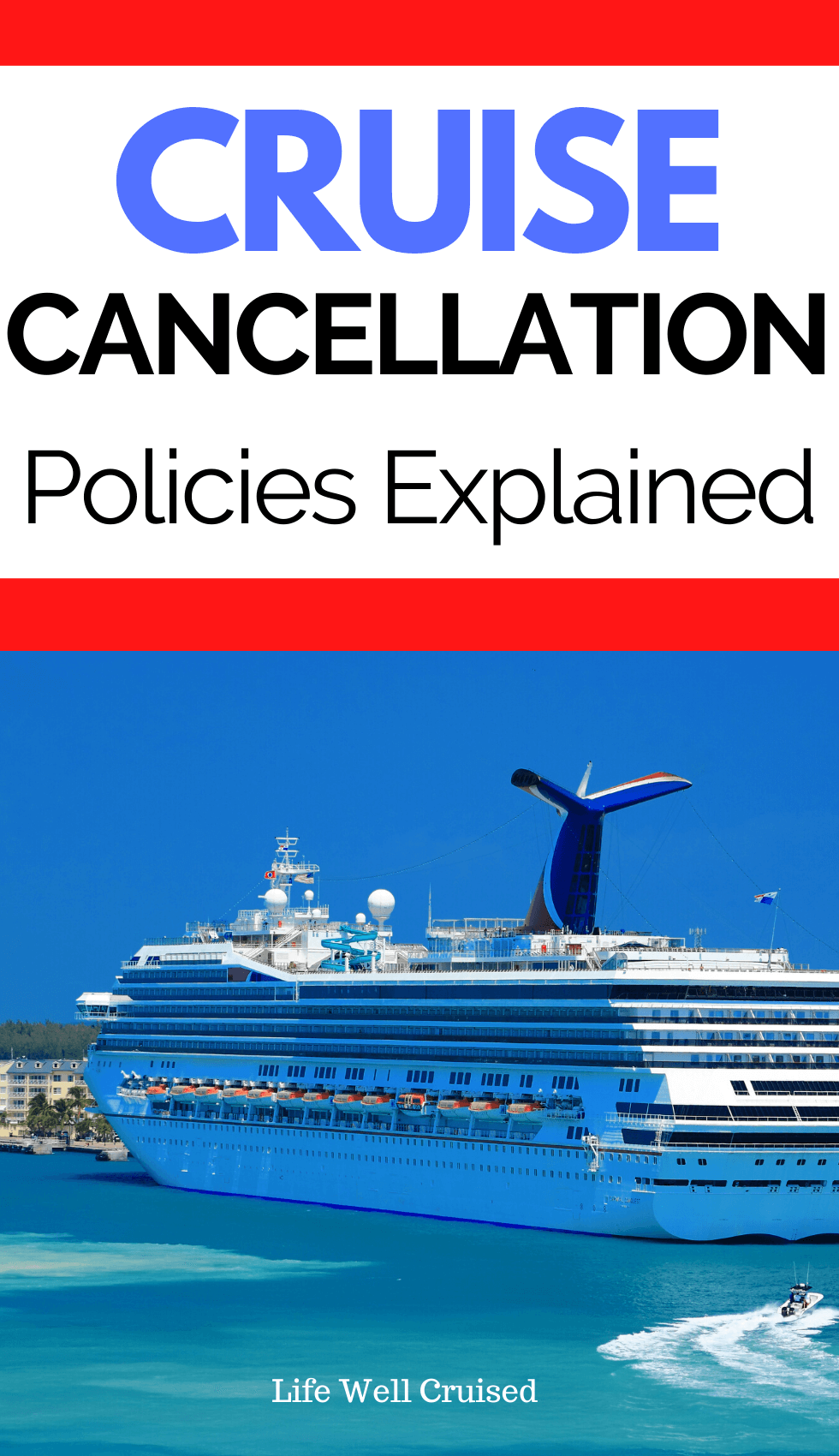Why You Should Know About Cruise Line Cancellation Policies Life Well