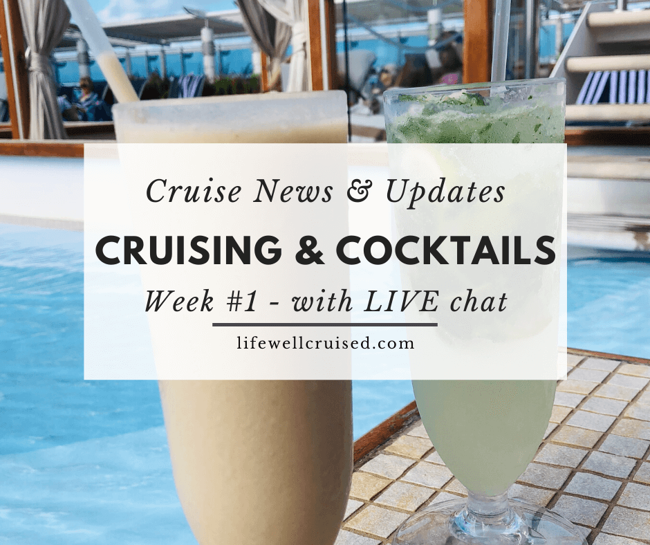 Cruise News and Updates Cruising & Cocktails Week 1