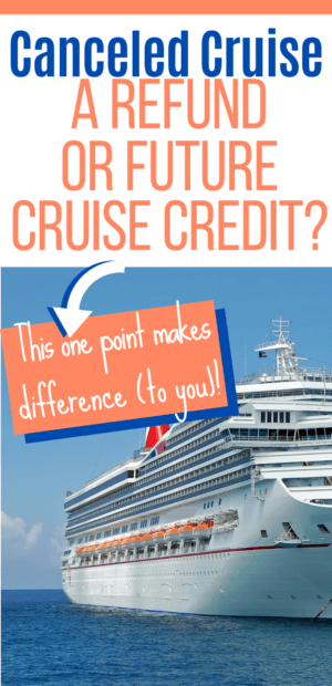 Canceled Cruise - a refund or future cruise credit 