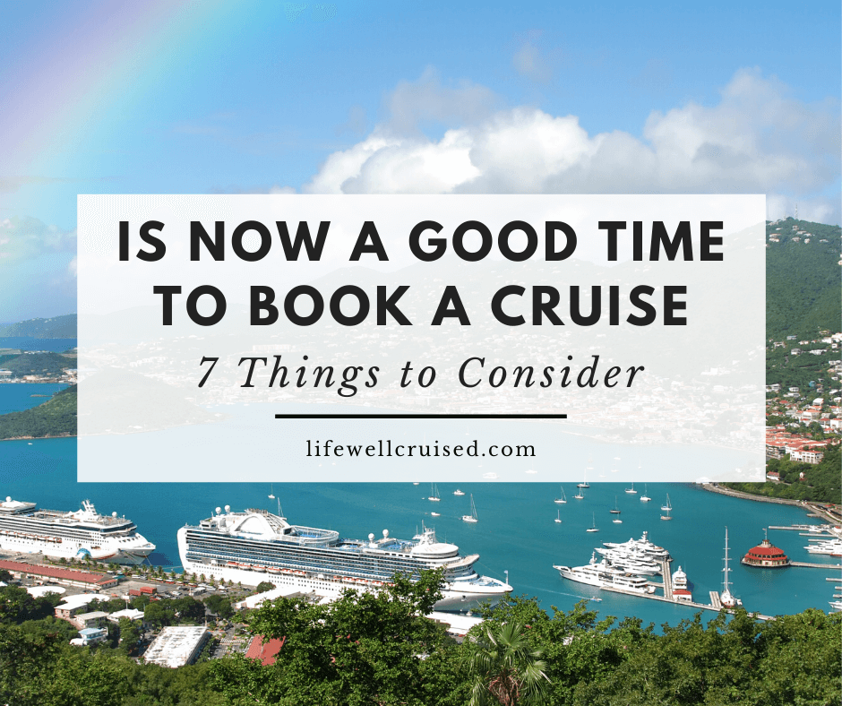 Is Now a Good Time to Book Your Cruise? 7 Things to Consider