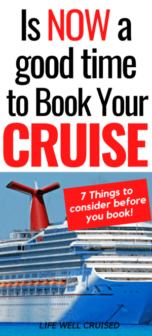 Is now a good time to book your cruise - 7 things to consider PIN