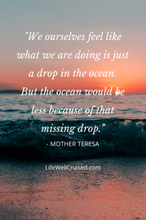 We ourselves feel like what we are doing is just a drop in the ocean. But the ocean would be less because of that missing drop 