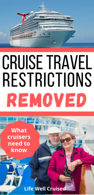 Cruise Travel Restrictions Removed - what cruisers need to know