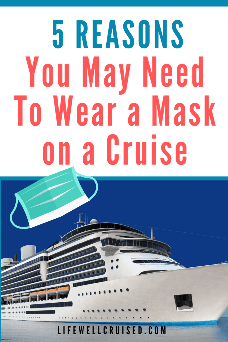 You Will Need to Wear on a Mask on a Cruise Here's Why Life Well Cruised