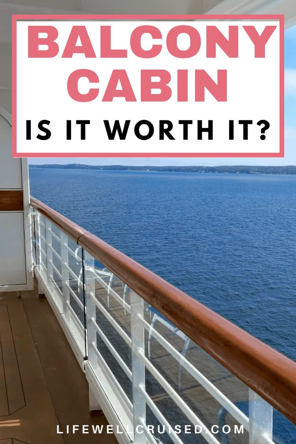 Are Balcony Cabins Worth it on a Cruise? 10 Pros & 4 Cons Life Well Cruised
