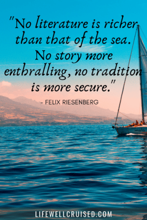 No literature is richer than that of the sea. No story more enthralling, no tradition is more secure - cruise sailing quote