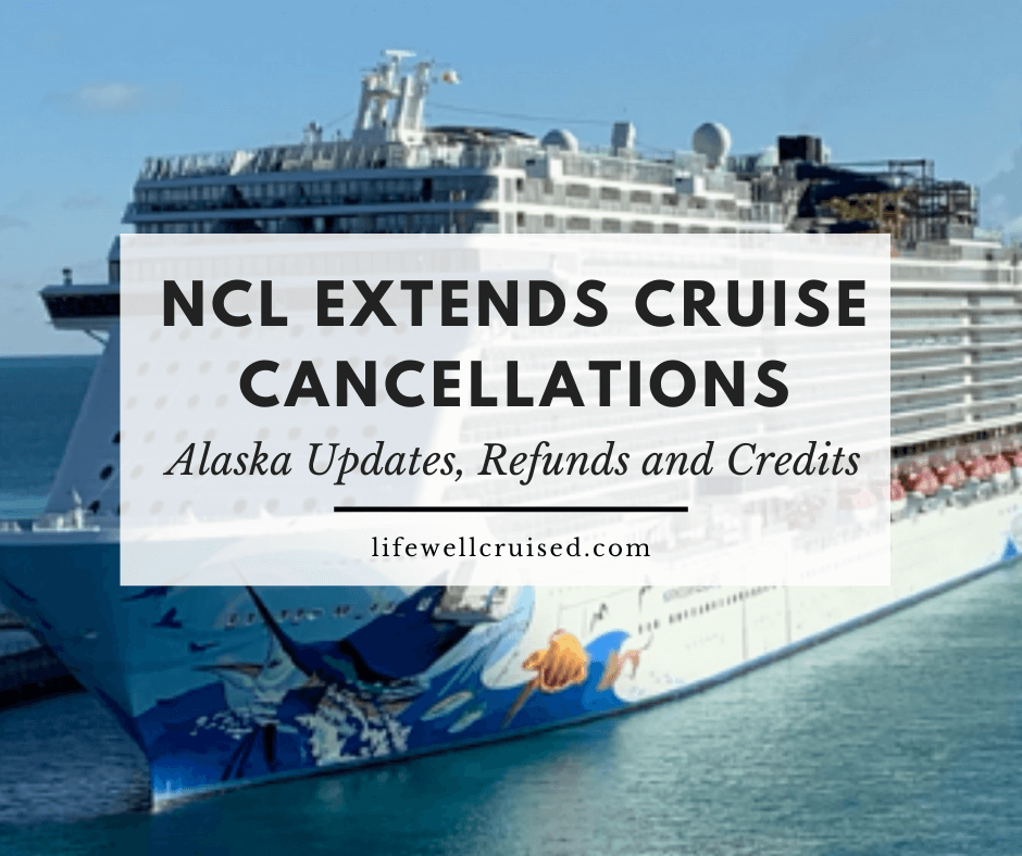 Norwegian Cruise Line Extends Cancellations; Alaska Updates, Refunds and Credits