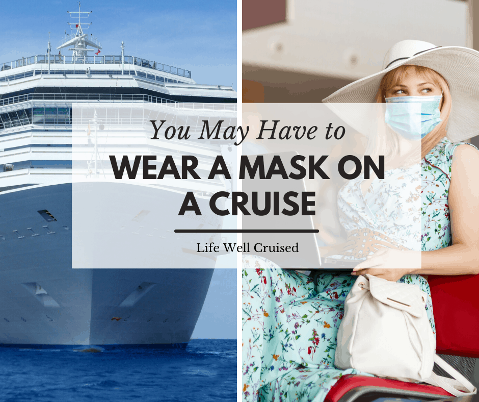 You May Need to Wear on a Mask on a Cruise: Here’s Why