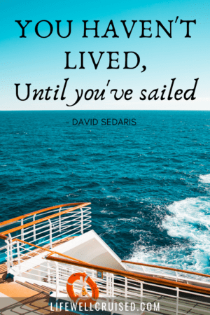 You haven't lived until you've sailed - cruise quote