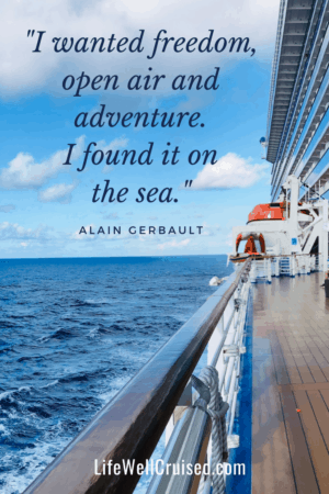 I wanted freedom, open air and adventure. I found it on the sea. Cruise Travel Quote