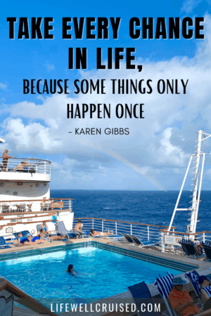 take every chance in life- cruise travel quote