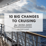10 Big Changes to Cruising for 2020-21