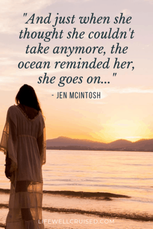 And just when she thought she couldn't take anymore, the ocean reminded her, she goes on...