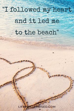 I followed my heart and it led me to the beach