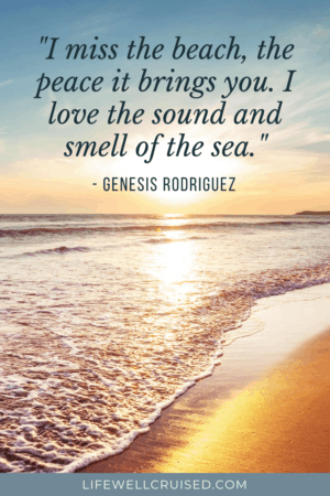 I miss the beach, the peace it brings you. I love the sound and smell of the sea