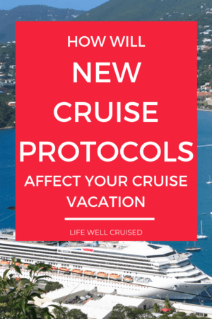 How Will New Cruise Protocols Affect Your Cruise Vacation