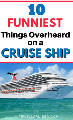 10 Funniest things overheard on a cruise ship