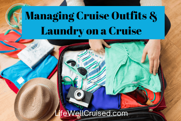 Managing Cruise Outfits and laundry on a Cruise 