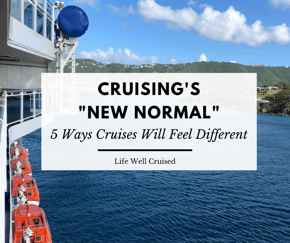 Cruising’s “New Normal” – 5 Changes We Have to Accept (at least for a while)