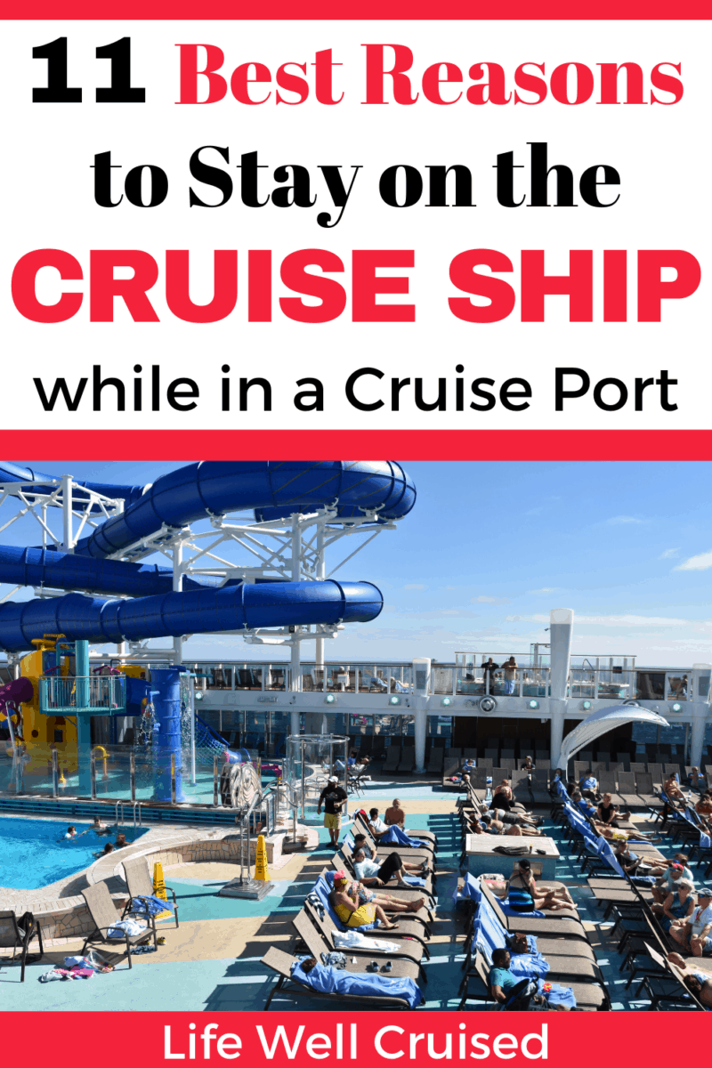 11 Best Reasons to Stay on the Cruise Ship When in Port - Life Well Cruised