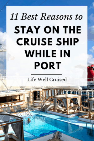 11 Best Reasons to Stay on the Ship While in Port