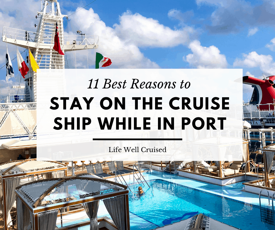 11 Best Reasons to Stay on the Cruise Ship When in Port