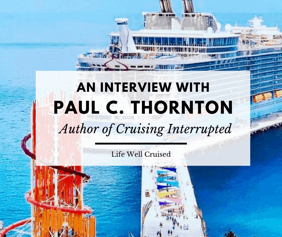 Interview With Paul C Thornton, author Cruising Interrupted & Joy of Cruising