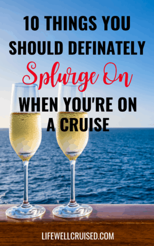 10 things to Splurge on a Cruise - extra add ons that are worth it