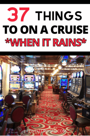 37 Things to Do on a cruise when it rains