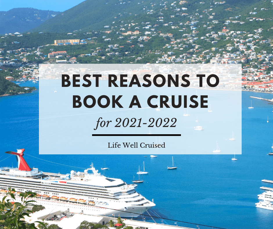 Best Reasons to Book a Cruise for 2021 2022